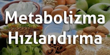 Metabolizma Nasıl Hızlandırılır? Metabolizmayı Hızlandıran Besinler