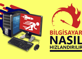 Bilgisayar Hızlandırma Yolları – Bilgisayar Yavaşlama Sorunu Nasıl Çözülür?