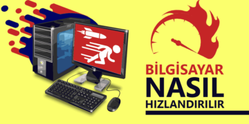 Bilgisayar Hızlandırma Yolları – Bilgisayar Yavaşlama Sorunu Nasıl Çözülür?