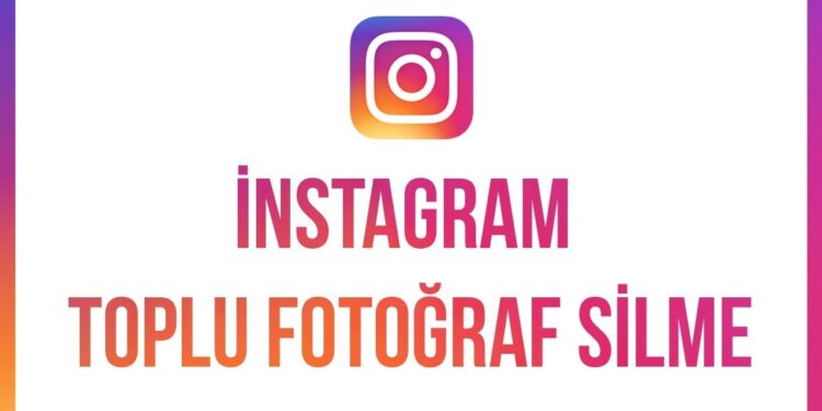 İnstagram Toplu Fotoğraf Silme