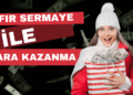 Sıfır Sermaye İle Para Kazanma