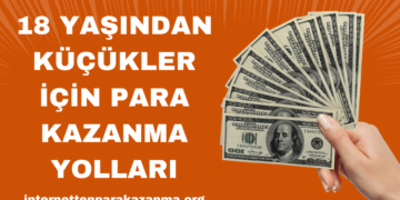 18 Yaşından Küçükler İçin Para Kazanma Yolları