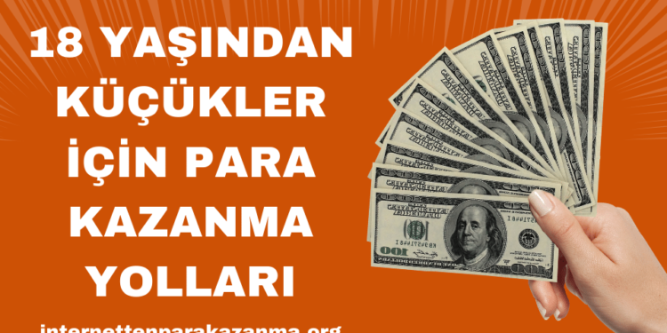 18 Yaşından Küçükler İçin Para Kazanma Yolları