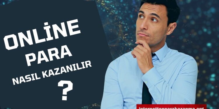 İnternetten para kazanma yolları 2024