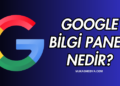 Google Bilgi Paneli Nedir?