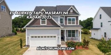 Ev Alırken Tapu Masrafı Ne Kadar 2025