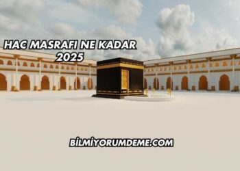 Hac Masrafı Ne Kadar 2025