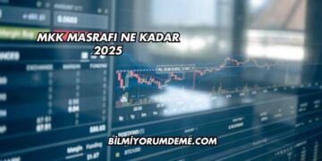 MKK Masrafı Ne Kadar 2025