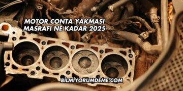 Motor Conta Yakması Masrafı Ne Kadar 2025