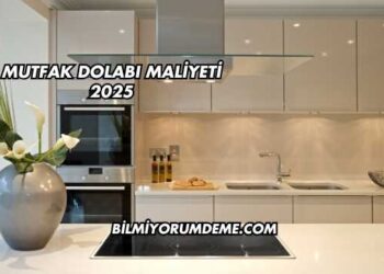 Mutfak Dolabı Maliyeti 2025