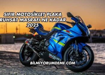 Sıfır Motosiklet Plaka Ruhsat Masrafı Ne Kadar 2025