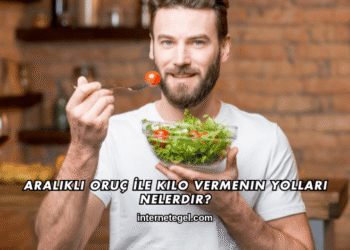Aralıklı Oruç İle Kilo Vermenin Yolları Nelerdir?