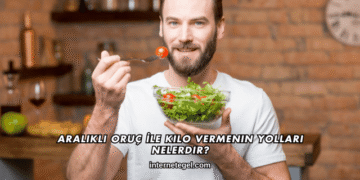 Aralıklı Oruç İle Kilo Vermenin Yolları Nelerdir?
