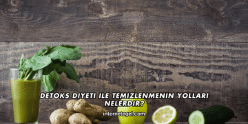 Detoks Diyeti ile Temizlenmenin Yolları Nelerdir