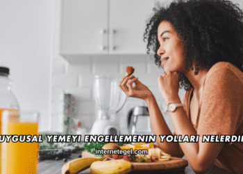 Duygusal Yemeyi Engellemenin Yolları Nelerdir?