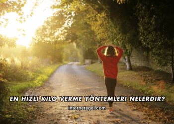 En Hızlı Kilo Verme Yöntemleri Nelerdir?