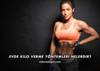 Evde Kilo Verme Yöntemleri Nelerdir?