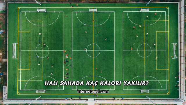 Halı Sahada Kaç Kalori Yakılır?
