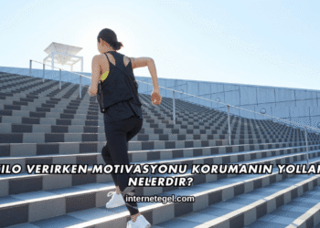 Kilo Verirken Motivasyonu Korumanın Yolları Nelerdir