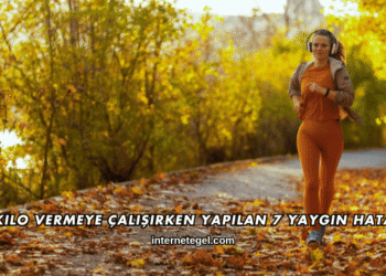 Kilo Vermeye Çalışırken Yapılan 7 Yaygın Hata