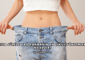 Kısa Sürede Yağ Yakmanın En Etkili Yöntemleri Nelerdir?