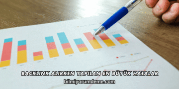 Backlink Alırken Yapılan En Büyük Hatalar