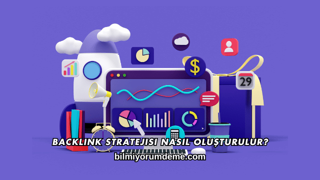 Backlink Stratejisi Nasıl Oluşturulur?