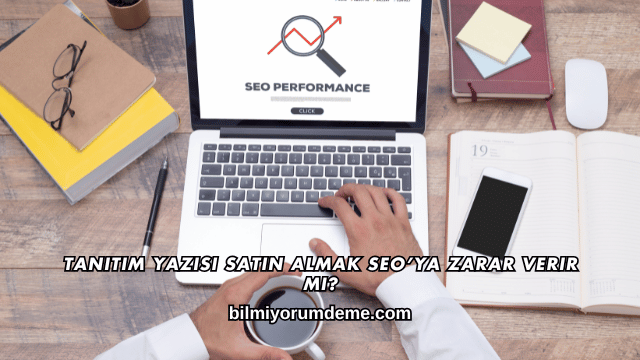 Tanıtım Yazısı Satın Almak SEO'ya Zarar Verir mi?