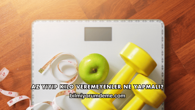 Az Yiyip Kilo Veremeyenler Ne Yapmalı?