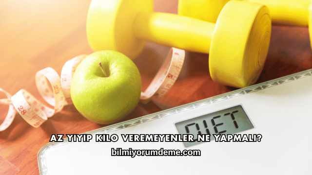 Az Yiyip Kilo Veremeyenler Ne Yapmalı?