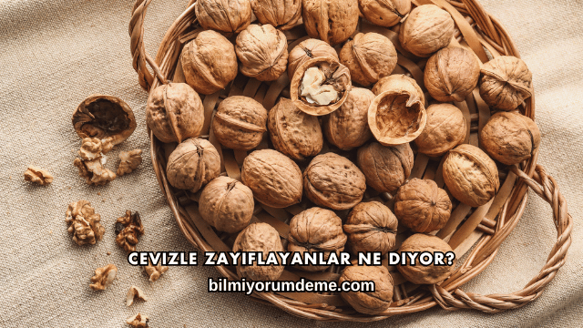Cevizle Zayıflayanlar Ne Diyor?