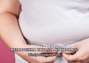 Metabolizma Yavaşsa Ne Yapmalı?