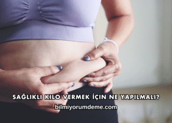 Sağlıklı Kilo Vermek İçin Ne Yapılmalı?