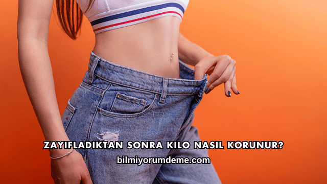 Zayıfladıktan Sonra Kilo Nasıl Korunur?