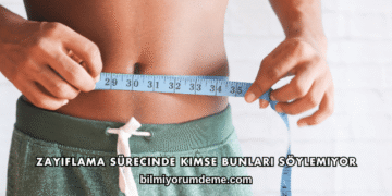 Zayıflama Sürecinde Kimse Bunları Söylemiyor