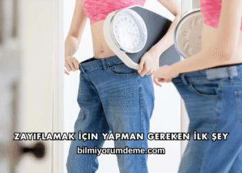 Zayıflamak İçin Yapman Gereken İlk Şey